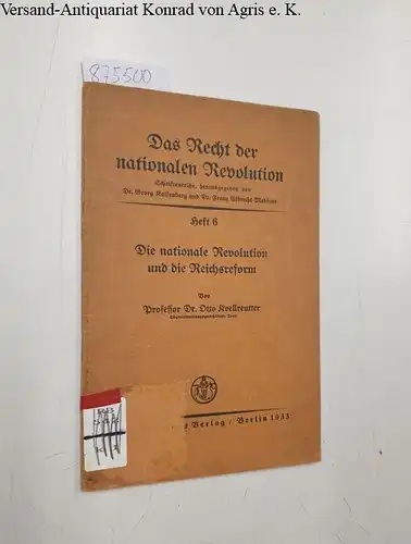 Koellreutter, Otto: Die nationale Revolution und die Reichsreform
 (= Das Recht der nationalen Revolution ,Schriftenreihe Heft 6, hrsg. v. Dr. Georg Kaisenberg und Dr. Franz Albrecht Medicus). 