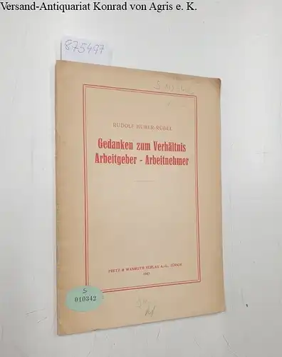 Huber-Rüpel, Rudolf: Gedanken zum Verhältnis Arbeitgeber und Arbeitnehmer
 Sonderdruck aus der "Neue Schweizer Rundschau", Band 11, Mai 1943. 