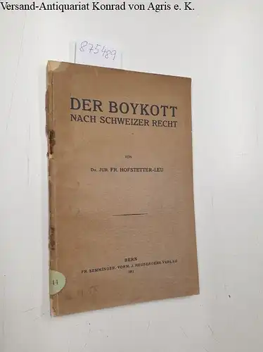 Hofstetter-Leu, Fr: Der Boykott nach Schweizer Recht. 