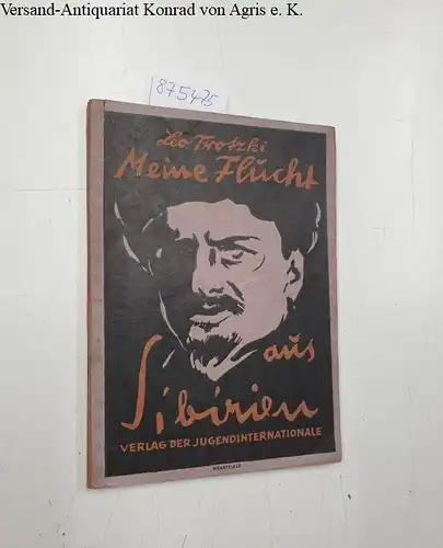 Trotzki, Leo und John Heartfield: Meine Flucht aus Sibirien. Übersetzt von Hans Ruoff-München, Umschlaggestaltung von John Heartfield. 