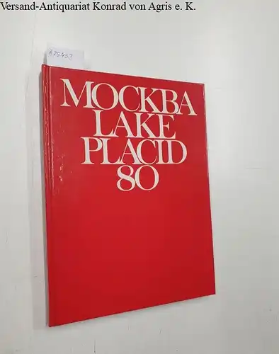 Gerz, Alfons (Red.), Walter Umminger (Red.) Karl Adolf Scherer (Red.) u. a: Mockba [=Moskva] Lake Placid 80. 