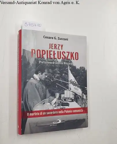 Zucconi, Cesare G: Jerzy Popieluszko.  Il martirio di un sacerdote nella Polonia comunista. 