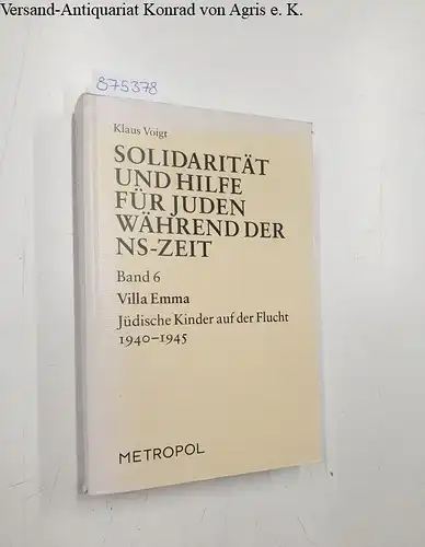 Voigt, Klaus (Mitwirkender): Solidarität und Hilfe für Juden während der NS-Zeit; Teil: Band 6: Villa Emma: Jüdische Kinder auf der Flucht 1940 - 1945
 Klaus Voigt / Reihe Solidarität und Hilfe ; Bd. 6; Teil von: Anne-Frank-Shoah-Bibliothek. 