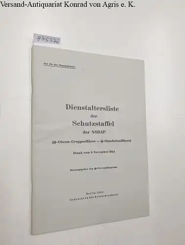 SS-Personalhauptamt: Dienstaltersliste der Schutzstaffel der NSDAP : Nur für den Dienstgebrauch! : Stand vom 9. November 1944 : (Reprint 1985) 
 SS-Oberst-Gruppenführer - SS-Standartenführer. 