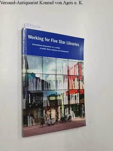 Koren, Marian: Working for five star libraries : international perspectives on a century of public library advocacy and development. 