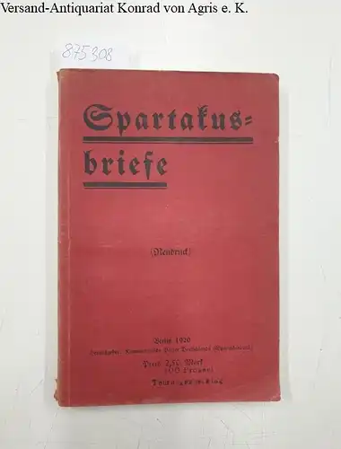 KPD und Spartakusbund: Spartakusbriefe (Neudruck)
 herausgegeben von der Kommunistischen Partei Deutschlands ( Spartakusbund). 