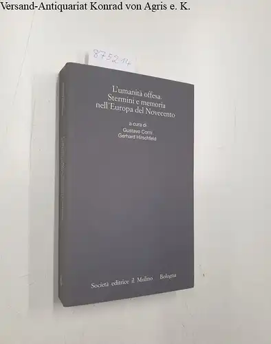 Corni, Gustavo und Gerhard Hirschfeld: L'umanità offesa. Stermini e memoria nell'Europa del Novecento (Istituto storico italo-germ. Quaderni)
 (= die geschändete Menschheit: Die Genozide in Europa im 20. Jahrhundert. Geschichte und Erinnerung). 