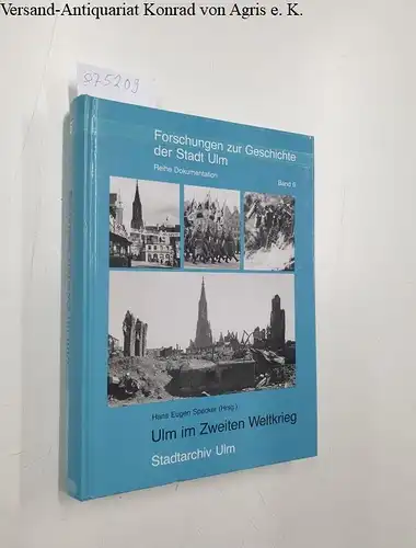 Specker, Hans E: Ulm im Zweiten Weltkrieg (= Forschungen zur Geschichte der Stadt Ulm - Dokumentation Band 6). 