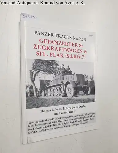 Jentz, Thomas L., Hilary Louis Doyle und Lukas Friedli: Gepanzerter 8t Zugkraftwagen & Sfl. Flak (Sd. Kfz.7). 