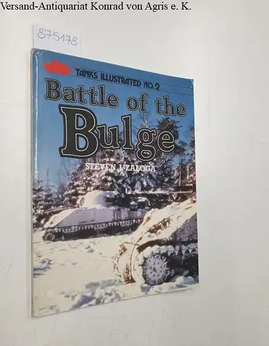 Zaloga, Steven J: Battle of the Bulge (Tanks Illustrated, Band 2). 