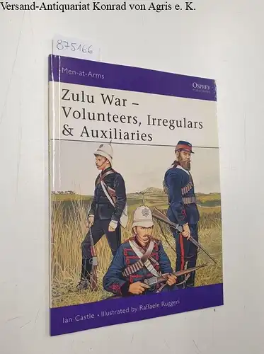 Chappel, Mike: Men at Arms 388: Zulu War - Volunteers, Irregulars and Auxiliaries. 