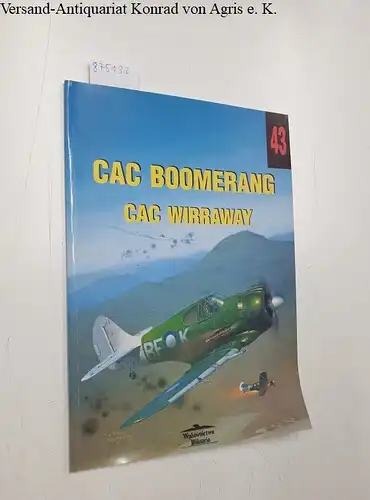 Zbiegniewski, Andre R. und Jacek Nowicki: CAC Boomerang, CAC Wirraway - Militaria 43. 