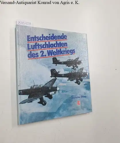 Shores, Christopher F. und Ernst Paasch: Entscheidende Luftschlachten des 2. Weltkriegs. 