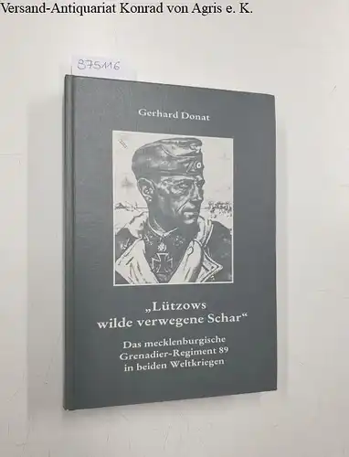 Donat, Gerhard: Lützows wilde verwegene Schar: Das mecklenburgische Grenadier-Regiment 89 in beiden Weltkriegen. 