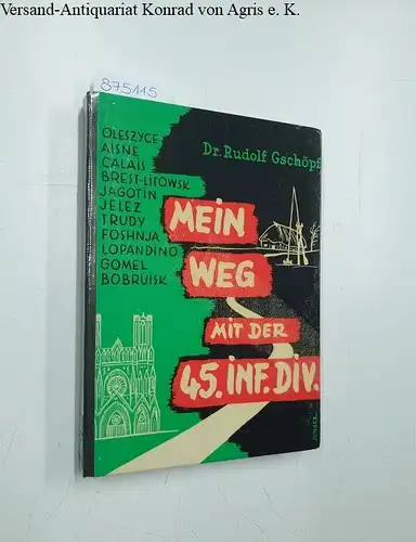 Gschöpf, Rudolf: Mein Weg mit der 45 Infanterie-Division. 