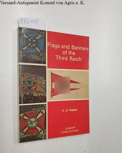 Walker, Andrew Stephen: Flags and Banners of the Third Reich. 