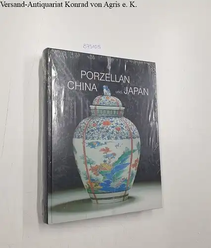 Schmidt, Ulrich (Herausgeber): Porzellan aus China und Japan: die Porzellangalerie der Landgrafen von Hessen-Kassel: Bestandskatalog und Katalogbuch zur Ausstellung der Staatlichen Kunstsammlungen Kassel, Abteilung Kunsthandwerk und Plastik, im Museum Fri