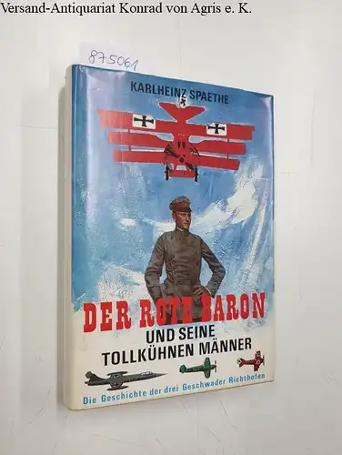 Spaethe, Karlheinz: Der rote Baron und seine tollkühnen Männer 
 Die Geschichte der drei Geschwader Richthofen. 