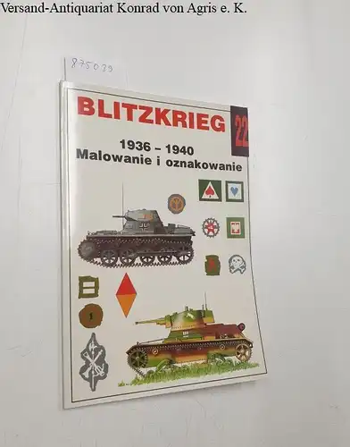 Ledwoch, Janusz: Blitzkrieg 1936 - 1940 Malowanie I Oznakowanie. 