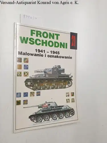 Janusz, Ledwoch: Front Wschodni 1941-1945, Malowanie i oznakowanie (Ostfront 1941-1945, Farbgebung und Kennzeichnung) - Militaria 21. 