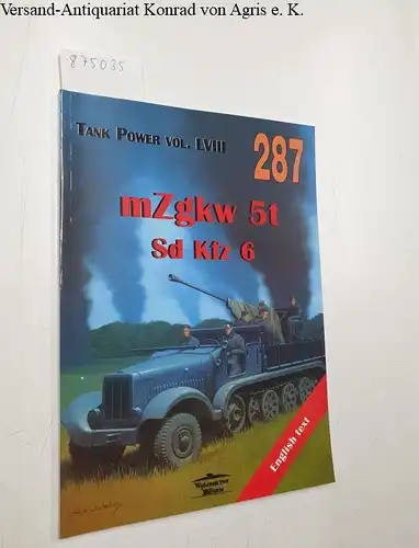 Sawicki, Robert and Janusz Ledwoch: Mittlere Zgkw 5t Sd Kfz 6. 
