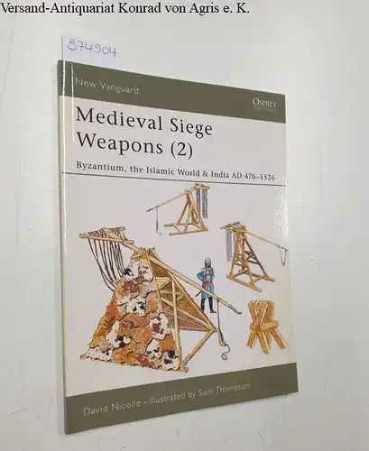 Nicolle, David: New Vanguard 69: Medival Siege Weapons (2). 