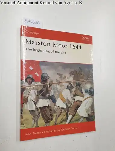 Tincey, John: Campaign 119: Marston Moor 1644: The beginnig of the end. 