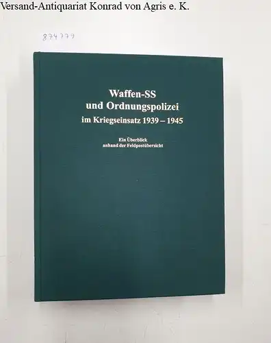 Tessin, Georg und Norbert Kannapin: Waffen-SS und Ordnungspolizei im Kriegseinsatz 1939-1945: Ein Überblick anhand der Feldpostübersicht. 
