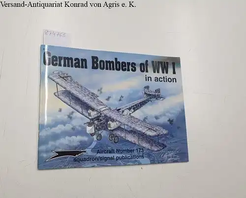 Cooksley, Peter G: German Bombers of WWI: In Action. 