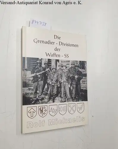 Michaelis, Rolf: Die Grenadier-Divisionen der Waffen-SS. Teil 3. 