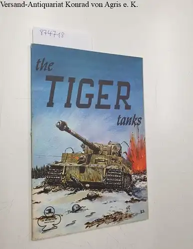 Nowarra, Heinz J., Uwe Feist and Edward T. Maloney: The Tiger Tanks. 