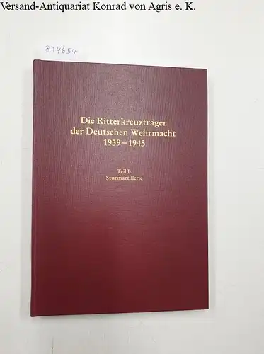 Thomas, Franz und Günter Wegmann: Die Ritterkreuzträger der Deutschen Wehrmacht 1939-1945 : Teil I: Sturmartillerie. 