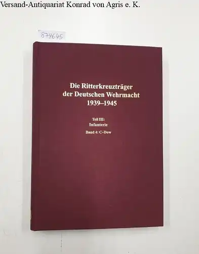Thomas, Franz und Günter Wegmann: Die Ritterkreuzträger der Infanterie : Band 4: Canders-Dowerk 
 (Die Ritterkreuzträger der Deutschen Wehrmacht : Teil III : Infanterie). 