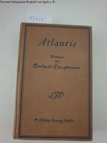 Hauptmann, Gerhart: Atlantis 
 Roman. 