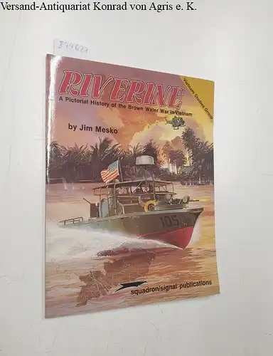 Mesko, Jim: Riverine: A Pictorial History of the Brown Water War in Vietnam: The Brown Water Navy (Vietnam Studies Group). 