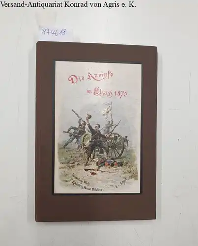 Schmid, Eduard von: Die Kämpfe im Elsass im Jahre 1870 
 das Treffen bei Weissenburg, Schlacht bei Wörth, Einnahme der Vogesenfesten, Pfalzburg und Lichtenberg. 
