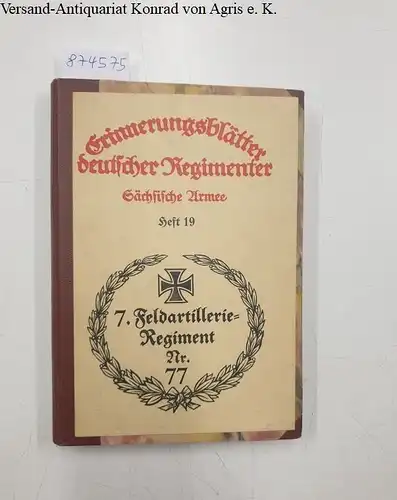 Bolze, Walther: Das Kgl. Sächs. 7. Feldartillerie-Regiment Nr. 77 
 (Erinnerungsblätter deutscher Regimenter : Sächsische Armee : Heft 19). 