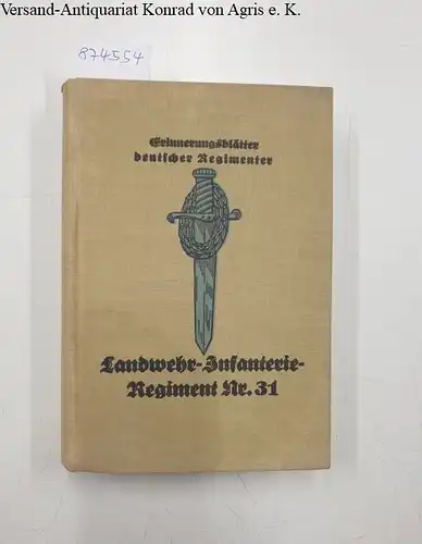 Suhrmann, Wilhelm: Geschichte des Landwehr-Infanterie-Regiments Nr. 31 im Weltkriege. 