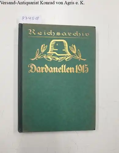 Reichsarchiv (Hrsg.): Der Kampf um die Dardanellen 1915 
 Schlachten des Weltkriegs in Einzeldarstellungen : Band 16. 