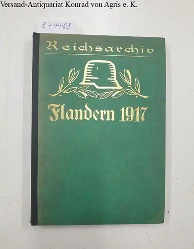 Reichsarchiv (Hrsg.): Flandern 1917 
 Schlachten des Weltkriegs in Einzeldarstellungen : Band 27. 