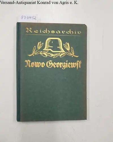 Reichsarchiv (Hrsg.): Die Eroberung von Nowo Georgiewsk 
 Schlachten des Weltkriegs in Einzeldarstellungen : Band 8. 