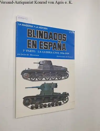 Mazarrasa, Javier de, Luis Fresno Crespo (Illust.) und Luis Fresno Crespo (Illust.): Blindados en Espana. 1a parte: La Guerra Civil 1936-1939 
 La maquina y la historia n°2. 