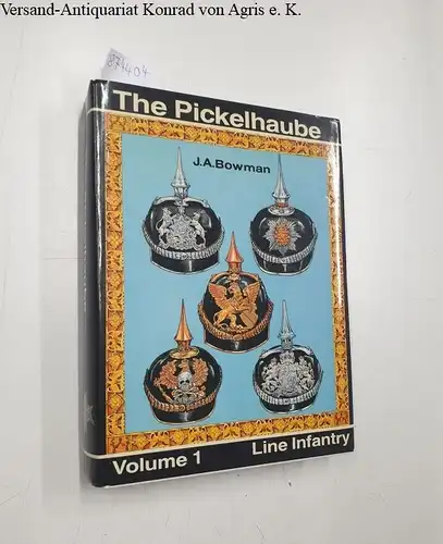 Bowman, J.A: The Pickelhaube: Line Infantry vol. 1. 