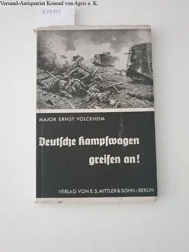 Volckheim, Ernst: Deutsche Kampfwagen greifen an!
 Erlebnisse eines Kampfwagenführers an der Westfront 1918. 