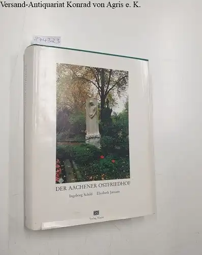 Schild, Ingeborg und Elisabeth Janssen: Der Aachener Ostfriedhof 
 Aachener Beiträge für Baugeschichte und Heimatkunst : Band 7. 