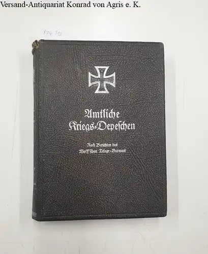 o.A: Amtliche Kriegs-Depeschen - Band VIII: Juni 1918 bis November 1918 
 Nach Berichten des Wolff'schen Telegr.-Bureaus. 