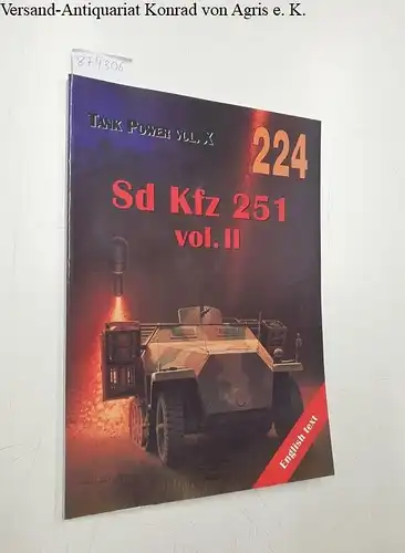 Ledwoch, Janusz: Sd Kfz 251 Vol. II, Tank power Vol. X, 224 - english text. 