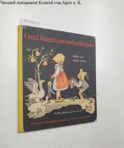 Venzky, Martin (Hrsg.) und Helen Fischer (Illustrationen): Gretel, Pastetel, was machen die Gäns'?. 