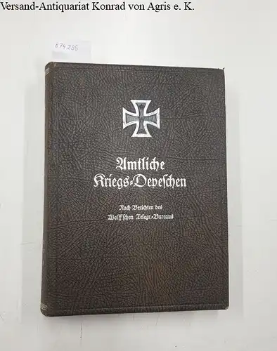 o.A: Amtliche Kriegs-Depeschen - Band VII: August 1917 bis Mai 1918 
 Nach Berichten des Wolff'schen Telegr.-Bureaus. 