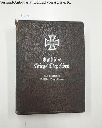 o.A: Amtliche Kriegs-Depeschen - Band IV: Februar 1916 bis Juli 1916 
 Nach Berichten des Wolff'schen Telegr.-Bureaus. 